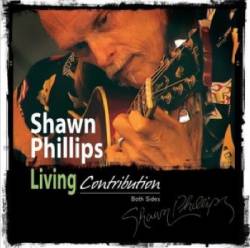 Shawn Phillips : Living Contribution - Both Sieds